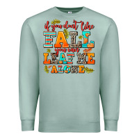 Seafoam if you dont like fall you can leaf me alone Premium Sweatshirt - AdoDesignShop