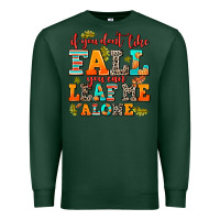 Sports Green if you dont like fall you can leaf me alone Premium Sweatshirt - AdoDesignShop