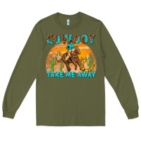 Army Green cowboy take me away Long Sleeve Tee - texasbilliewilder