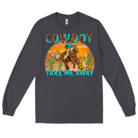 Smoke cowboy take me away Long Sleeve Tee - texasbilliewilder