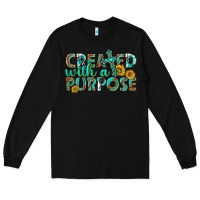 Black created with a purpose Long Sleeve Tee - texasbilliewilder