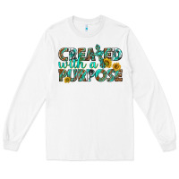 White created with a purpose Long Sleeve Tee - texasbilliewilder