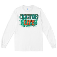 White doctor life Long Sleeve Tee - texasbilliewilder