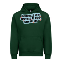 Forest Green physically here mentally at home with my dog Urban Hoodie - MaliasSmallBusiness