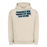 Pigment French Oak physically here mentally at home with my dog Urban Hoodie - MaliasSmallBusiness