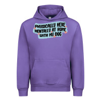 Physically Here Mentally At Home With My Dog Urban Hoodie | Teevron