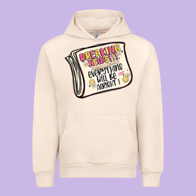 Breaking News Everything Will Be Alright Urban Hoodie Designed By Maliassmallbusiness