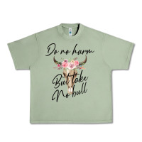 Oil Green Do No Harm But Take No Bull Urban Heavy Tee - Bettercallsaul