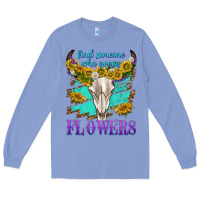 Colony Blue find someone who grows flowers Long Sleeve Tee - texasbilliewilder