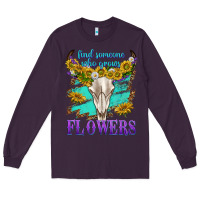 Plum find someone who grows flowers Long Sleeve Tee - texasbilliewilder