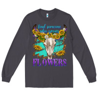 Smoke find someone who grows flowers Long Sleeve Tee - texasbilliewilder