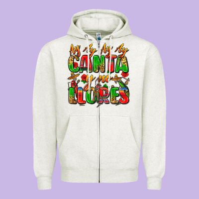 Ay Ay Ay Ay Canta Y No Llores Zipper Hoodie Designed By Zillion Design Studio