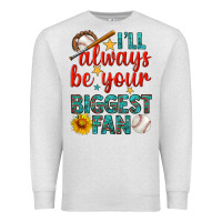 Oatmeal Heather i'll always be your biggest fan baseball Premium Sweatshirt - BundleAndBundleShop