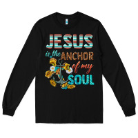 Black jesus is the anchor of my soul Long Sleeve Tee - texasbilliewilder