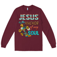 Burgundy jesus is the anchor of my soul Long Sleeve Tee - texasbilliewilder