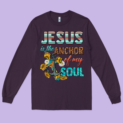 Jesus Is The Anchor Of My Soul Long Sleeve Tee Designed By Texasbilliewilder