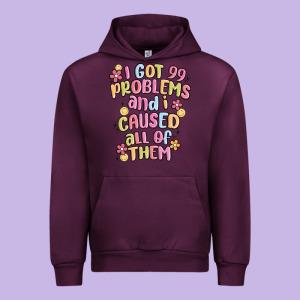 I Got 99 Problems And I Caused All Of Them Urban Hoodie Designed By Maliassmallbusiness