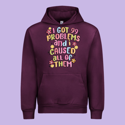 I Got 99 Problems And I Caused All Of Them Urban Hoodie Designed By Maliassmallbusiness