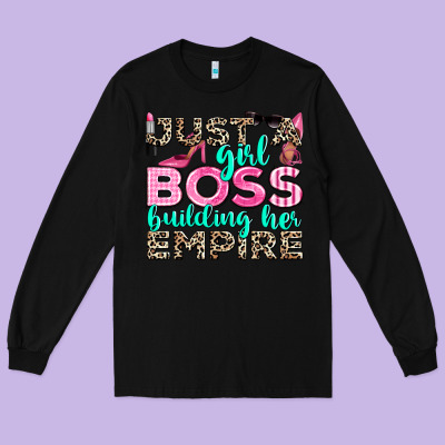 Just A Girl Boss Building Her Empire Long Sleeve Tee Designed By Texasbilliewilder