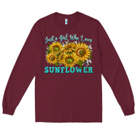Burgundy just a girl who loves sunflower Long Sleeve Tee - texasbilliewilder