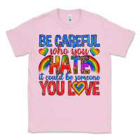 Bubblegum Pink be careful who you hate it could  be someone you l Classic Tee - texasbilliewilder