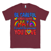Burgundy be careful who you hate it could  be someone you l Classic Tee - texasbilliewilder