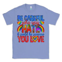 Colony Blue be careful who you hate it could  be someone you l Classic Tee - texasbilliewilder