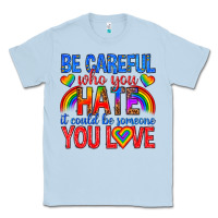 Dusty Blue be careful who you hate it could  be someone you l Classic Tee - texasbilliewilder