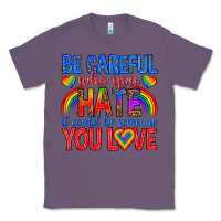 Lavender be careful who you hate it could  be someone you l Classic Tee - texasbilliewilder