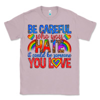 Lilac be careful who you hate it could  be someone you l Classic Tee - texasbilliewilder