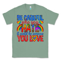 Sage be careful who you hate it could  be someone you l Classic Tee - texasbilliewilder