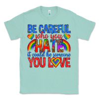 Seafoam be careful who you hate it could  be someone you l Classic Tee - texasbilliewilder