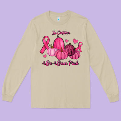 Long Sleeve Tee In October We Wear Pink Pumpkins