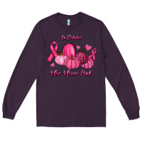 Plum In October We Wear Pink Pumpkins Long Sleeve Tee - RanaPortraitStore