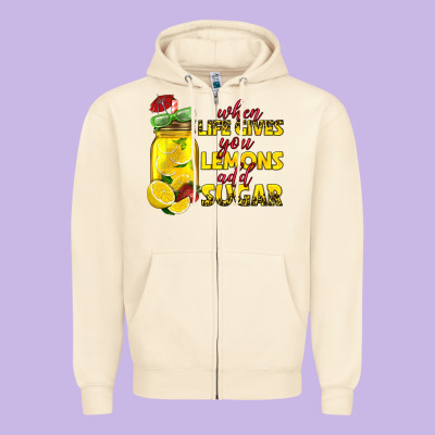 When Life Gives You Lemons Add Sugar Zipper Hoodie Designed By Texasbilliewilder