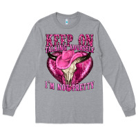 Heather Grey keep on talking yourself im not pretty western Long Sleeve Tee - texasbilliewilder