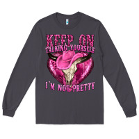 Smoke keep on talking yourself im not pretty western Long Sleeve Tee - texasbilliewilder