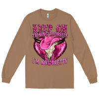 Toasted Coconut keep on talking yourself im not pretty western Long Sleeve Tee - texasbilliewilder
