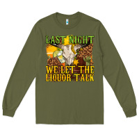 Army Green last night we let the liquor talk western Long Sleeve Tee - texasbilliewilder