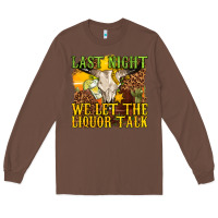 Chestnut last night we let the liquor talk western Long Sleeve Tee - texasbilliewilder