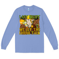 Colony Blue last night we let the liquor talk western Long Sleeve Tee - texasbilliewilder