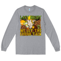 Heather Grey last night we let the liquor talk western Long Sleeve Tee - texasbilliewilder