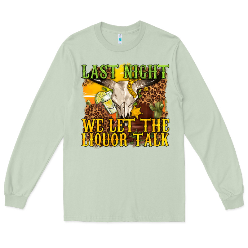 Last Night We Let The Liquor Talk Western Long Sleeve Tee by texasbilliewilder | Teevron