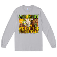 Moon Dust last night we let the liquor talk western Long Sleeve Tee - texasbilliewilder