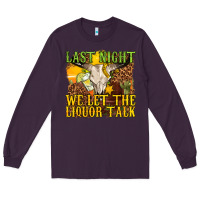 Plum last night we let the liquor talk western Long Sleeve Tee - texasbilliewilder
