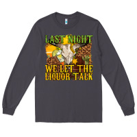 Smoke last night we let the liquor talk western Long Sleeve Tee - texasbilliewilder