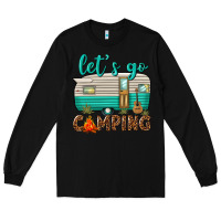 Black lets go camping Long Sleeve Tee - texasbilliewilder