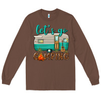 Chestnut lets go camping Long Sleeve Tee - texasbilliewilder