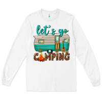 White lets go camping Long Sleeve Tee - texasbilliewilder