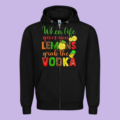 When Life Gives You Lemons Grab The Vodka Zipper Hoodie Designed By Texasbilliewilder